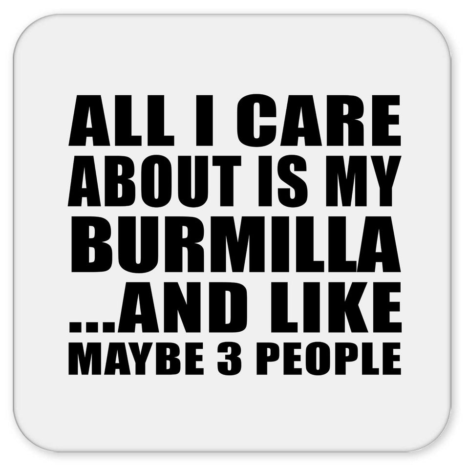 All I Care About Is My Burmilla - Drink Coaster