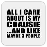All I Care About Is My Chausie - Drink Coaster
