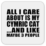 All I Care About Is My Cymric Cat - Drink Coaster