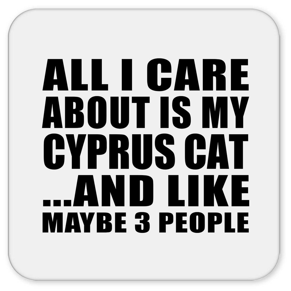 All I Care About Is My Cyprus Cat - Drink Coaster