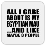 All I Care About Is My Egyptian Mau - Drink Coaster