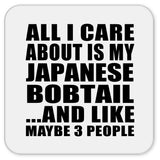 All I Care About Is My Japanese Bobtail - Drink Coaster