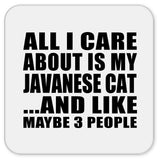 All I Care About Is My Javanese Cat - Drink Coaster