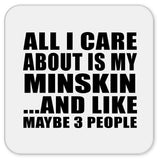 All I Care About Is My Minskin - Drink Coaster