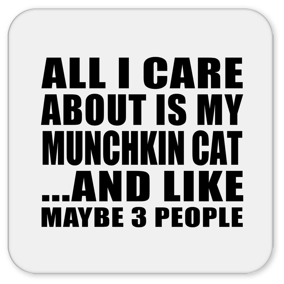 All I Care About Is My Munchkin Cat - Drink Coaster