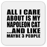All I Care About Is My Napoleon Cat - Drink Coaster