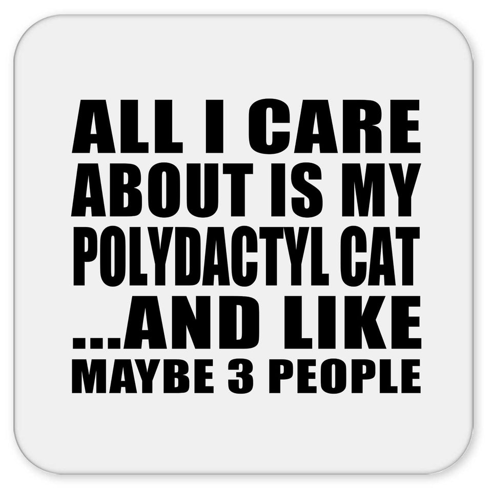 All I Care About Is My Polydactyl Cat - Drink Coaster