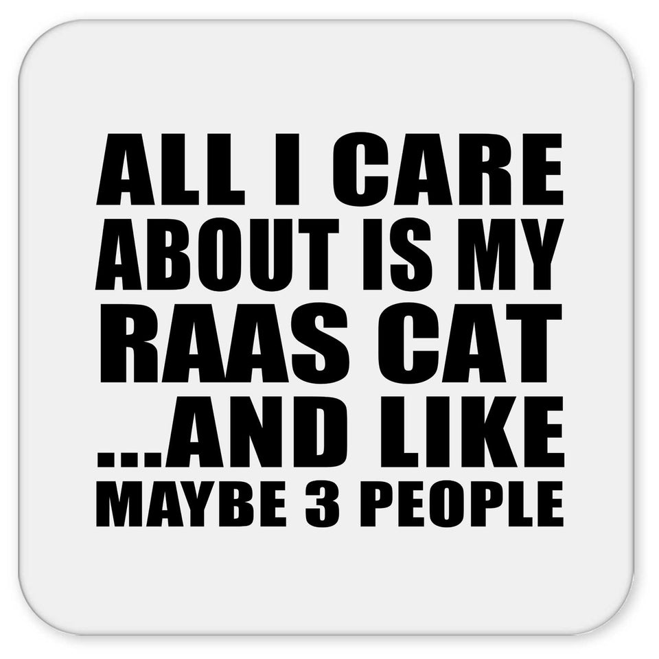 All I Care About Is My Raas Cat - Drink Coaster