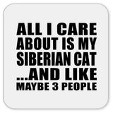 All I Care About Is My Siberian Cat - Drink Coaster