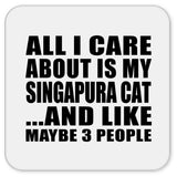 All I Care About Is My Singapura Cat - Drink Coaster