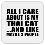 All I Care About Is My Thai Cat - Drink Coaster
