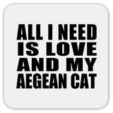 All I Need Is Love And My Aegean Cat - Drink Coaster