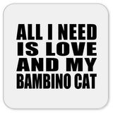 All I Need Is Love And My Bambino Cat - Drink Coaster