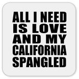 All I Need Is Love And My California Spangled - Drink Coaster