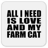 All I Need Is Love And My Farm Cat - Drink Coaster