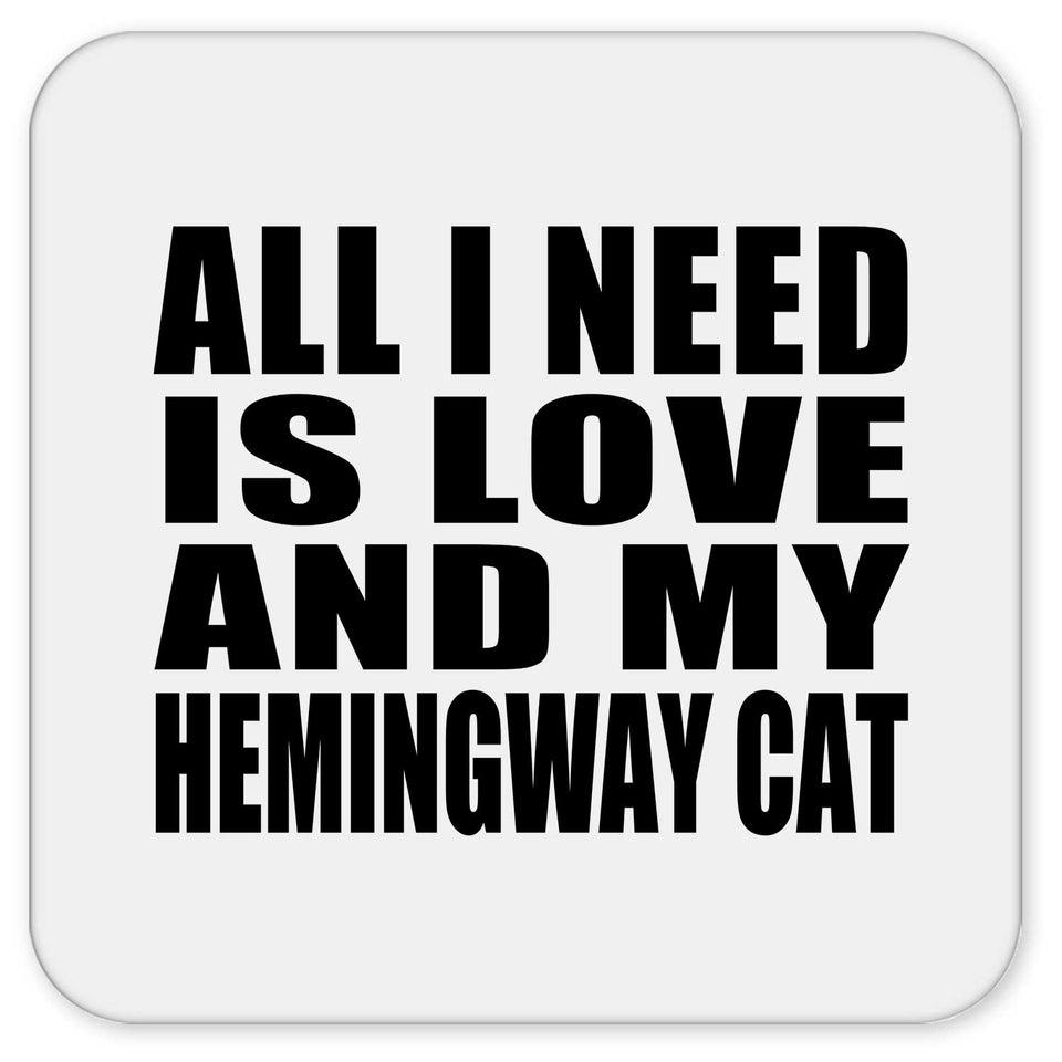 All I Need Is Love And My Hemingway Cat - Drink Coaster