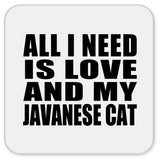 All I Need Is Love And My Javanese Cat - Drink Coaster