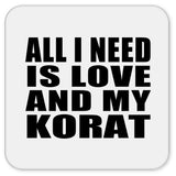 All I Need Is Love And My Korat - Drink Coaster