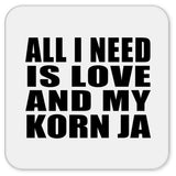 All I Need Is Love And My Korn Ja - Drink Coaster
