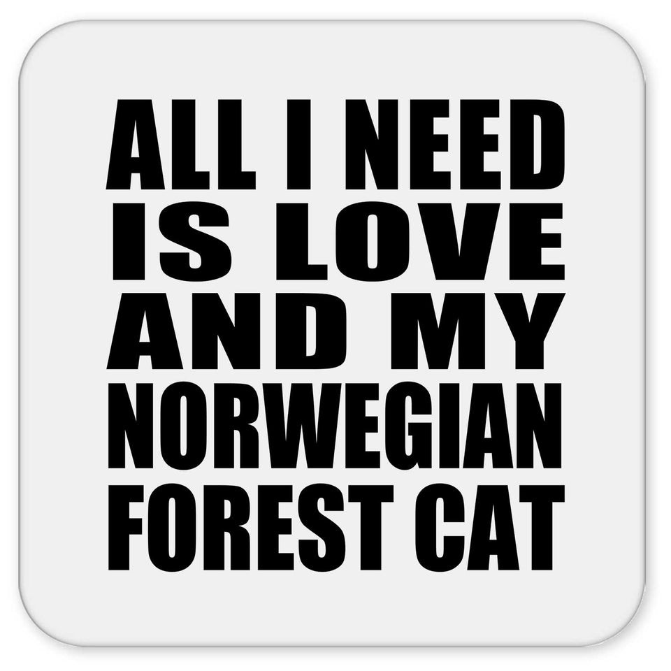 All I Need Is Love And My Norwegian Forest Cat - Drink Coaster
