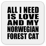 All I Need Is Love And My Norwegian Forest Cat - Drink Coaster