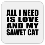 All I Need Is Love And My Sawet Cat - Drink Coaster