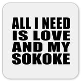 All I Need Is Love And My Sokoke - Drink Coaster