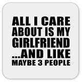 All I Care About Is My Girlfriend - Drink Coaster