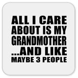 All I Care About Is My Grandmother - Drink Coaster