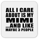 All I Care About Is My Mimi - Drink Coaster