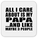 All I Care About Is My Papa - Drink Coaster
