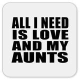 All I Need Is Love And My Aunts - Drink Coaster