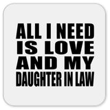 All I Need Is Love And My Daughter In Law - Drink Coaster