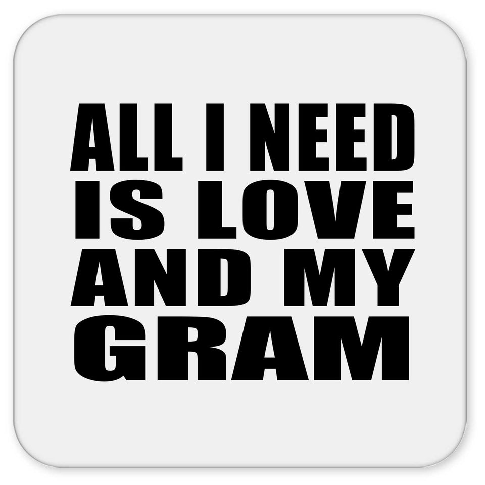 All I Need Is Love And My Gram - Drink Coaster