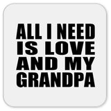 All I Need Is Love And My Grandpa - Drink Coaster