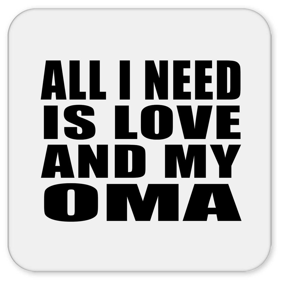 All I Need Is Love And My Oma - Drink Coaster
