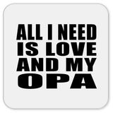 All I Need Is Love And My Opa - Drink Coaster