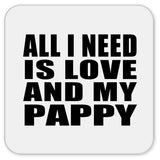 All I Need Is Love And My Pappy - Drink Coaster