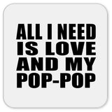 All I Need Is Love And My Pop-Pop - Drink Coaster