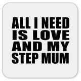 All I Need Is Love And My Step Mum - Drink Coaster