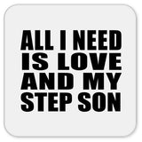 All I Need Is Love And My Step Son - Drink Coaster