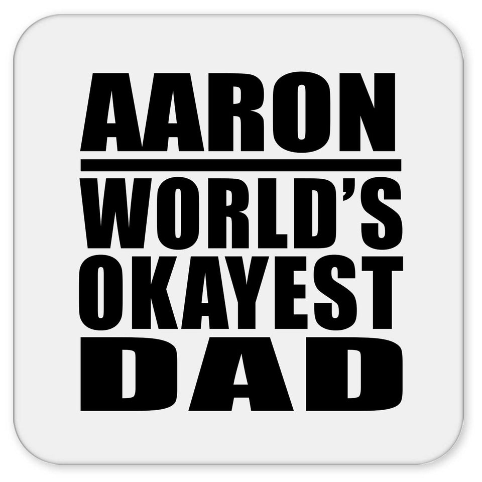 Aaron World's Okayest Dad - Drink Coaster