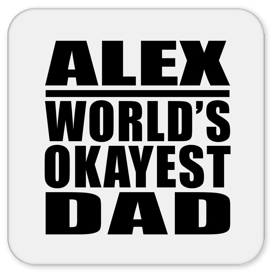 Alex World's Okayest Dad - Drink Coaster