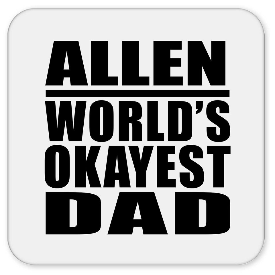 Allen World's Okayest Dad - Drink Coaster