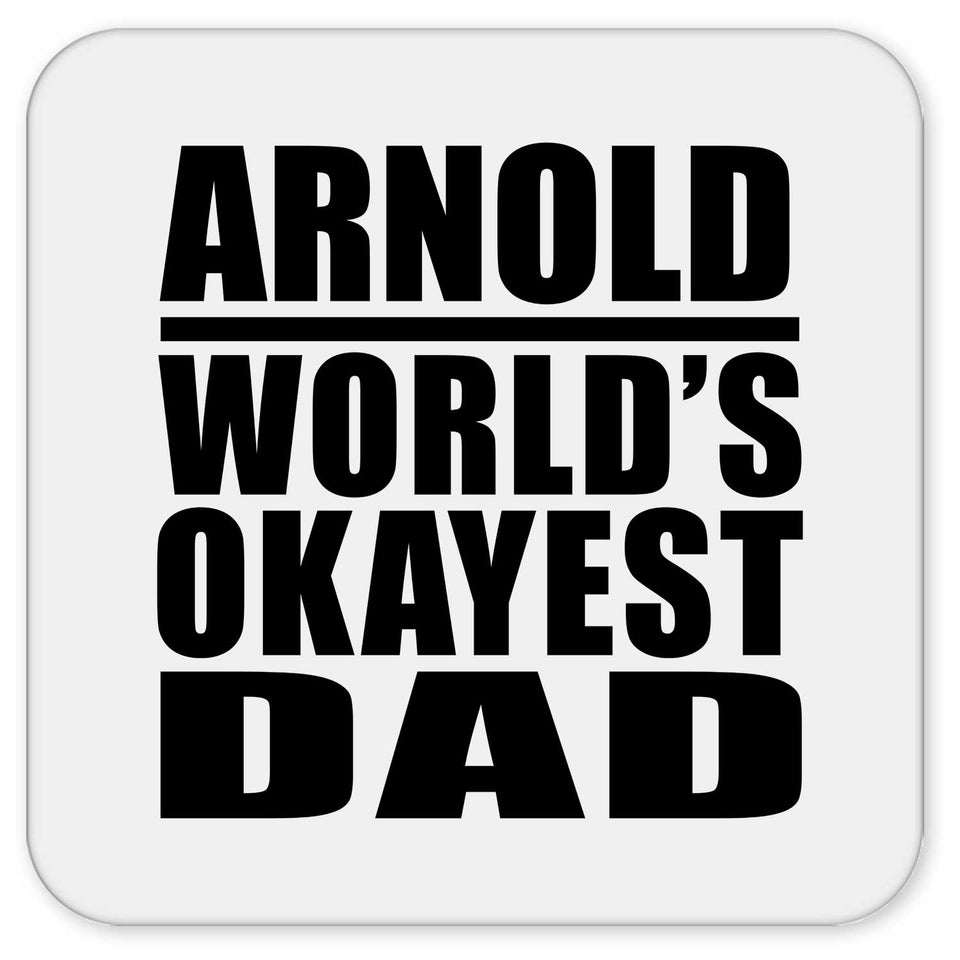 Arnold World's Okayest Dad - Drink Coaster