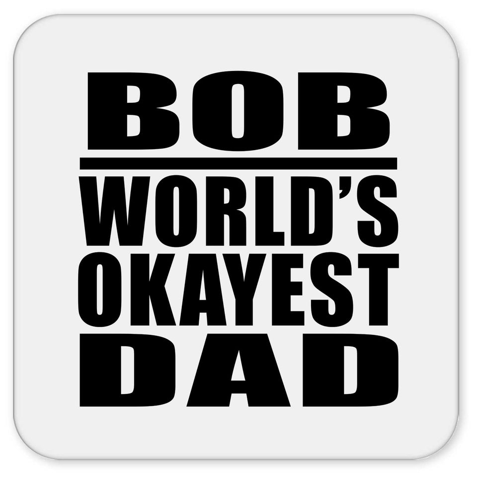Bob World's Okayest Dad - Drink Coaster