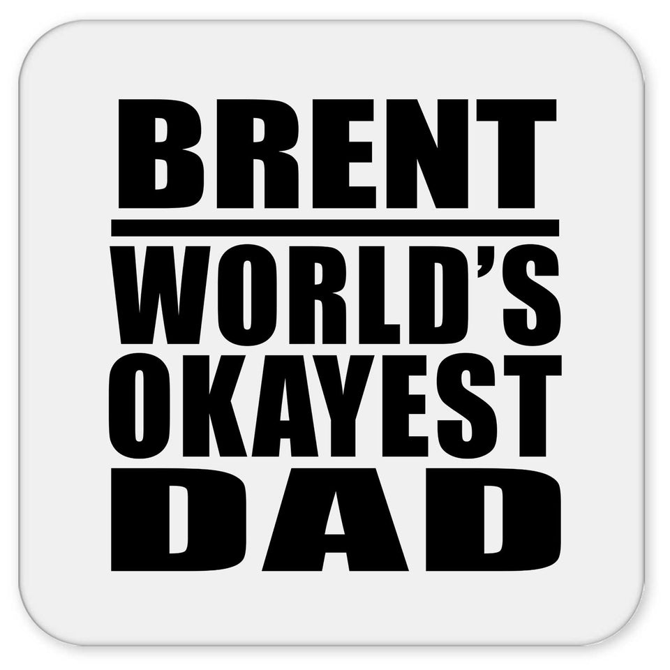 Brent World's Okayest Dad - Drink Coaster