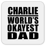 Charlie World's Okayest Dad - Drink Coaster