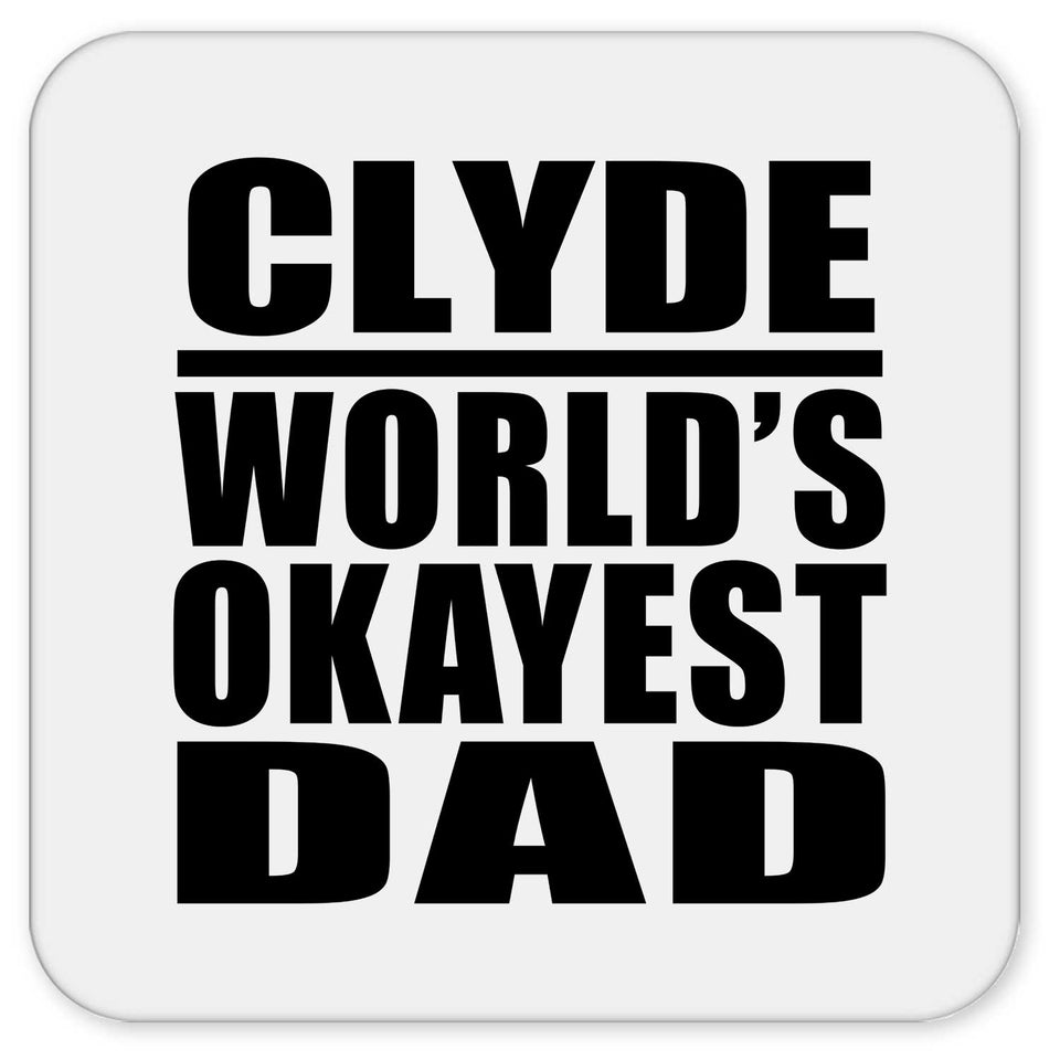 Clyde World's Okayest Dad - Drink Coaster