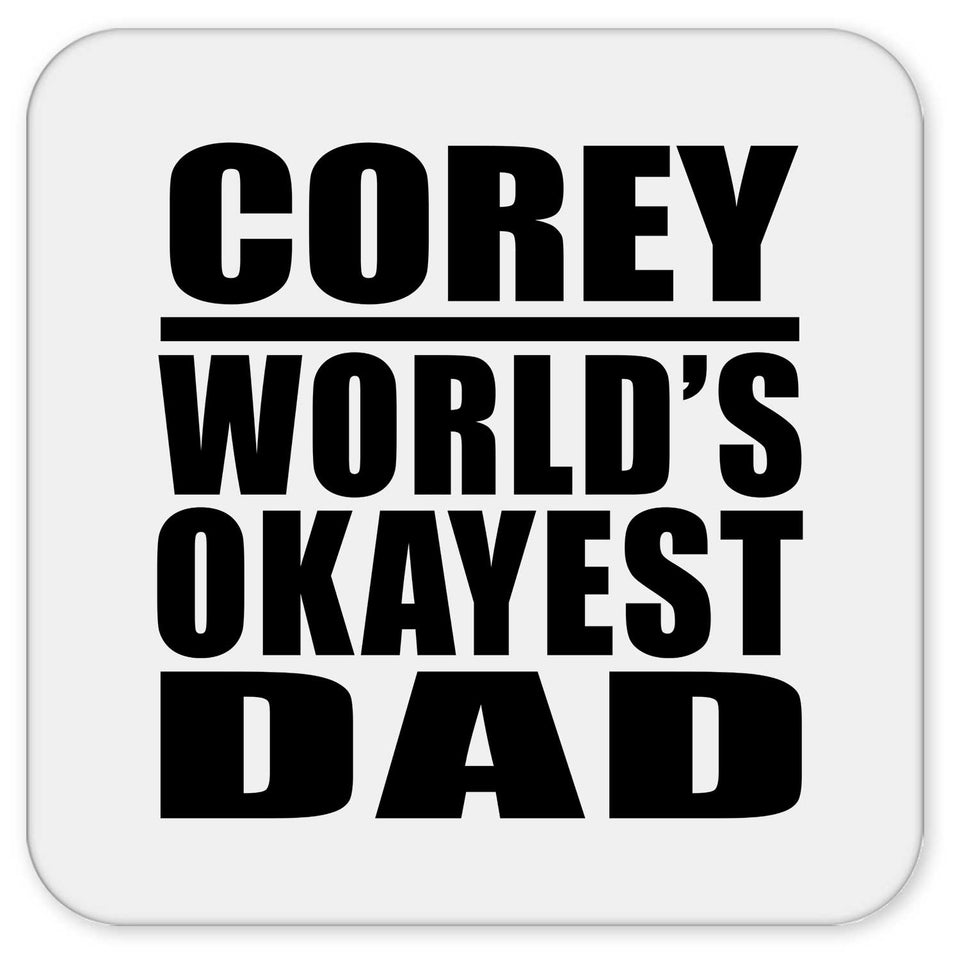 Corey World's Okayest Dad - Drink Coaster